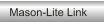 Mason-Lite Link