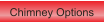 Chimney Options