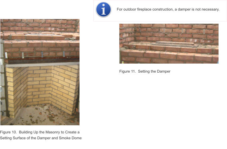 Figure 10.  Building Up the Masonry to Create a Setting Surface of the Damper and Smoke Dome Figure 11.  Setting the Damper